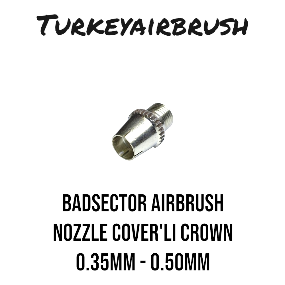 BADSECTOR%20AIRBRUSH´LAR%20İÇİN%20NOZZLE%20COVER%20-%20CROWN%200.35MM%20/%200.50MM