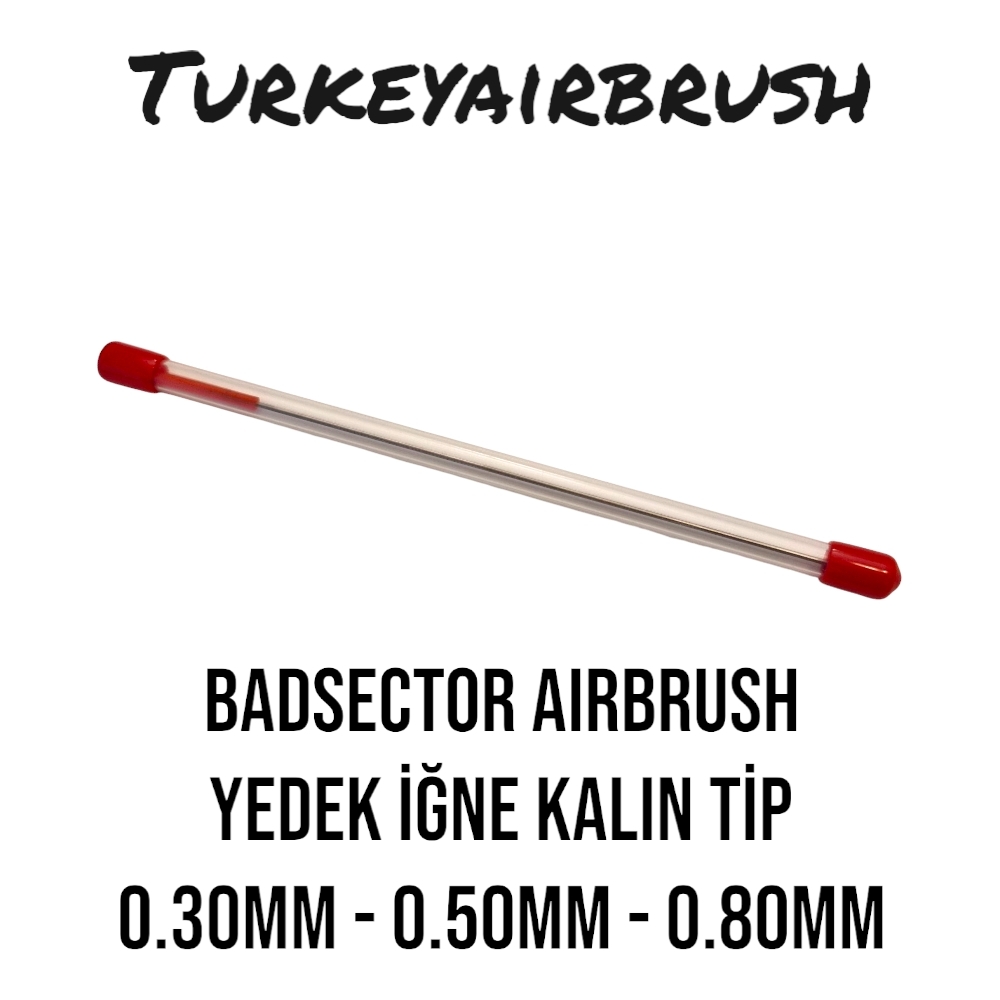 BADSECTOR%20AIRBRUSH%20YEDEK%20İĞNE%20KALIN%20TİP%20GÖVDE%201.45MM%200.30%20-%200.50%20-%200.80